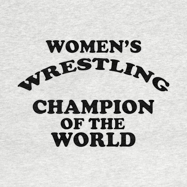 Women's Wrestling Champion of the World by wrasslebox